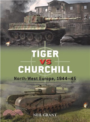 Tiger Vs Churchill: North-West Europe, 1944-45