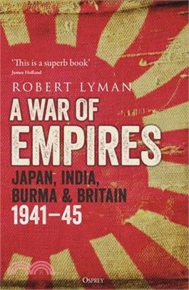 A War of Empires: Japan, India, Burma & Britain: 1941-45