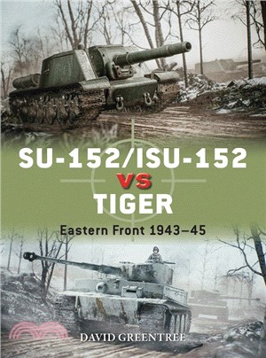 SU-152/ISU-152 vs Tiger: Eastern Front 1943–45