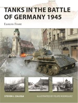 Tanks in the Battle of Germany 1945: Eastern Front