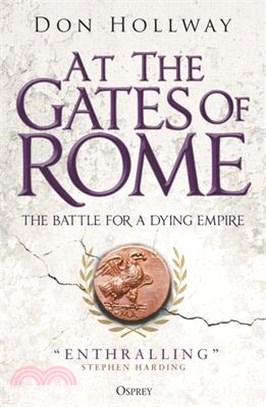 At the Gates of Rome: The Battle for a Dying Empire