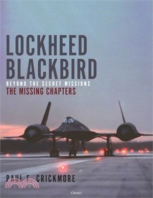 Lockheed Blackbird: Beyond the Secret Missions - The Missing Chapters