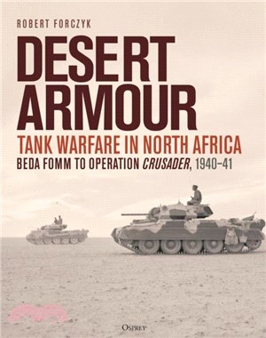 Desert Armour：Tank Warfare in North Africa: Beda Fomm to Operation Crusader, 1940-41