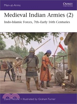 Medieval Indian Armies (2): Indo-Islamic Forces, 7th-Early 16th Centuries