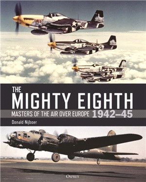The Mighty Eighth：Masters of the Air over Europe 1942-45