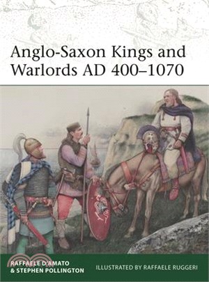 Anglo-Saxon Kings and Warlords Ad 400-1070