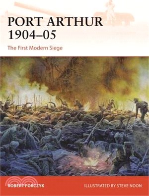Port Arthur 1904-05: The First Modern Siege