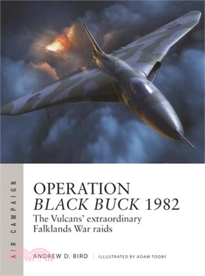 Operation Black Buck 1982: The Vulcans' Extraordinary Falklands War Raids