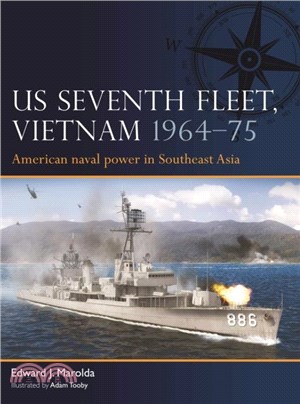 US Seventh Fleet, Vietnam 1964-75：American naval power in Southeast Asia