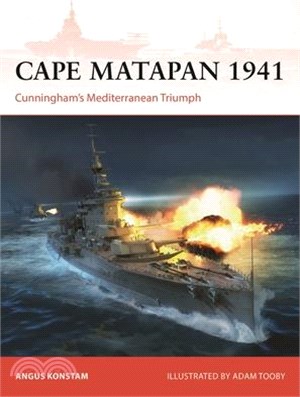 Cape Matapan 1941: Cunningham's Mediterranean Triumph