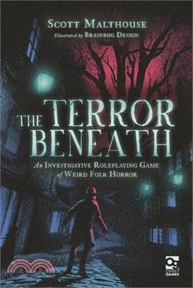 The Terror Beneath: An Investigative Roleplaying Game of Weird Folk Horror