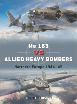 Me 163 Vs Allied Heavy Bombers: Northern Europe 1944-45