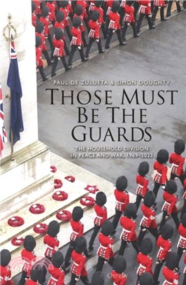 Those Must Be The Guards：The Household Division in Peace and War, 1969-2023