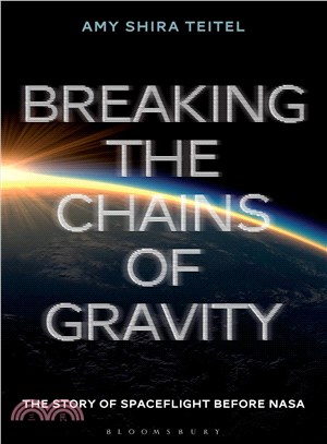 Breaking the Chains of Gravity ─ The Story of Spaceflight Before NASA