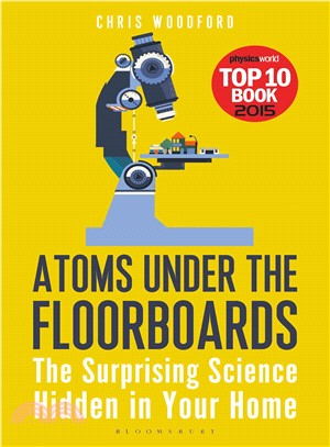Atoms Under the Floorboards ─ The Surprising Science Hidden in Your Home