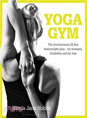 Yoga Gym ─ The Revolutionary 28 Day Plan for Strength, Flexibility and Fat Loss