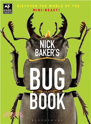 Nick Baker's Bug Book ─ Discover the World of the Mini-beast!