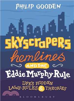 Skyscrapers, Hemlines and the Eddie Murphy Rule ─ Life's Hidden Laws, Rules and Theories