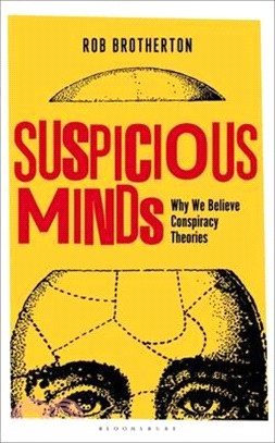 Suspicious Minds : Why We Believe Conspiracy Theories
