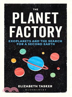 The Planet Factory ― Exoplanets and the Search for a Second Earth