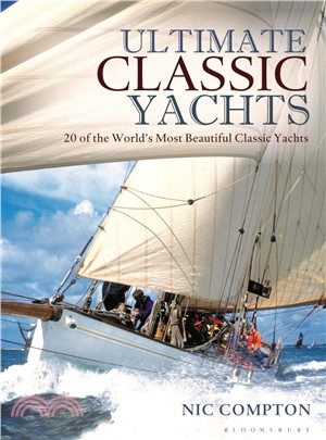 Ultimate Classic Yachts ─ 20 of the World's Most Beautiful Classic Yachts