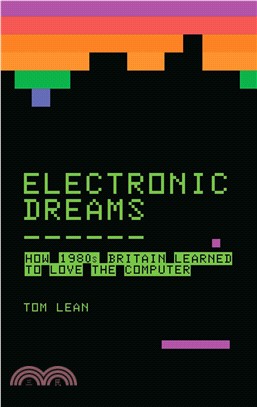 Electronic Dreams ─ How 1980s Britain Learned to Love the Computer