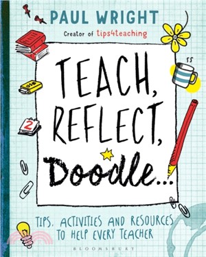 Teach, Reflect, Doodle...：Tips, activities and resources to help every teacher