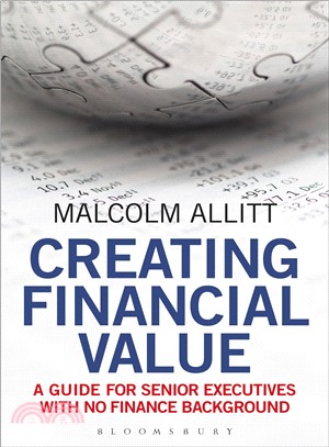 Creating Financial Value: A Guide for Senior Executives with No Finance Background