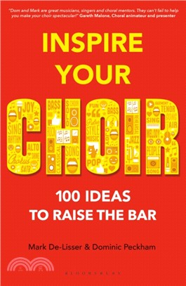 Inspire Your Choir：100 Ideas to Raise the Bar