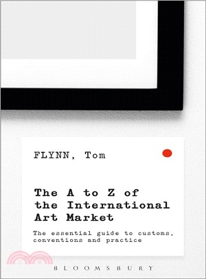 The A-Z of the International Art Market ─ The Essential Guide to Customs, Conventions and Practice