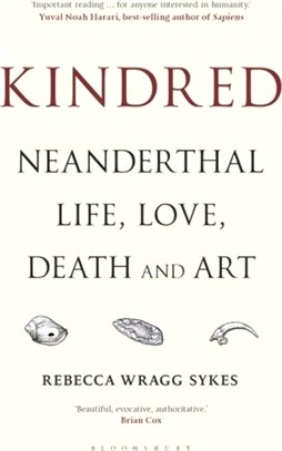 Kindred：Neanderthal Life, Love, Death and Art
