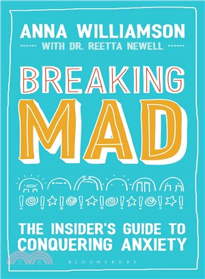Breaking Mad :the insider's guide to conquering anxiety /