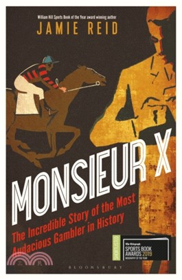 Monsieur X：The incredible story of the most audacious gambler in history