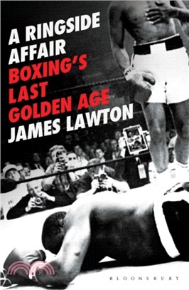 A Ringside Affair：Boxing's Last Golden Age