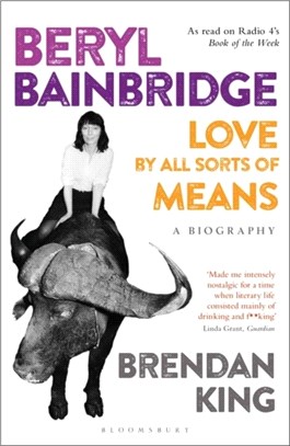 Beryl Bainbridge：Love by All Sorts of Means: A Biography