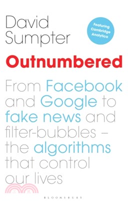 Outnumbered : From Facebook and Google to Fake News and Filter-bubbles