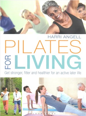 Pilates for living :get stronger, fitter and healthier for an active later life /
