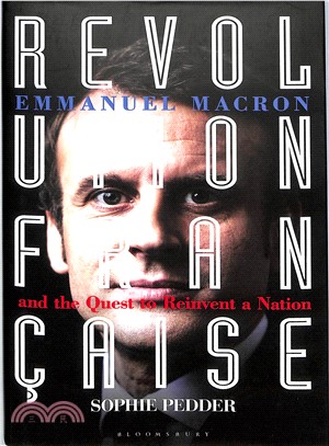 Revolution françaisee :Emmanuel Macron and the Quest to Reinvent a Nation /