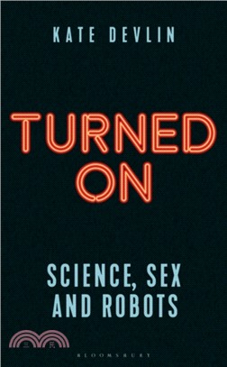 Turned On：Science, Sex and Robots