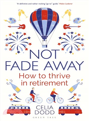Not Fade Away ― How to Thrive in Retirement