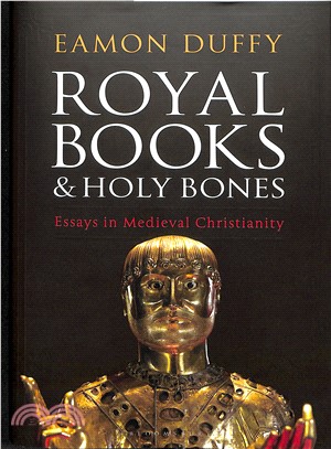 Royal books and Holy bones :essays in Medieval Christianity /
