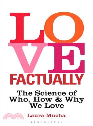 Love Factually: The Science of Who, How and Why We Love