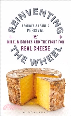 Reinventing the Wheel：Milk, Microbes and the Fight for Real Cheese