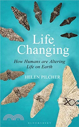 Life Changing ― How Humans Are Altering Life on Earth