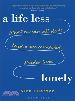 A Life Less Lonely ― What We Can All Do to Lead More Connected, Kinder Lives