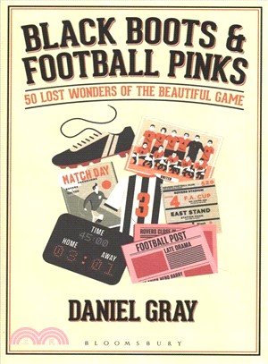 Black Boots and Football Pinks ― 50 Lost Wonders of the Beautiful Game