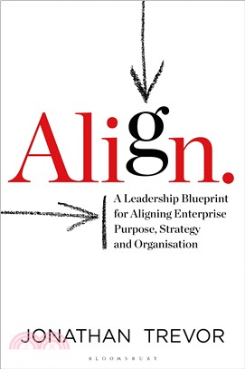 Align ― A Leadership Blueprint for Aligning Enterprise Purpose, Strategy and Organization
