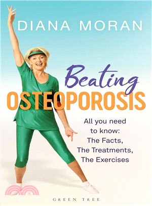 Beating Osteoporosis ― The Facts, the Treatments, the Exercises