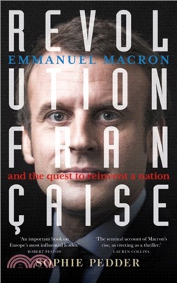 Revolution Francaise : Emmanuel Macron and the quest to reinvent a nation