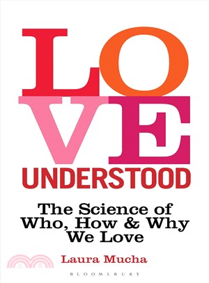 Love Understood ― The Science of Who, How and Why We Love